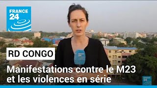 RD Congo  manifestations contre le M23 • FRANCE 24 [upl. by Derk]