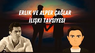 Erlik ve Alper çağlardan ilişki tavsiyeleri [upl. by Ymas751]