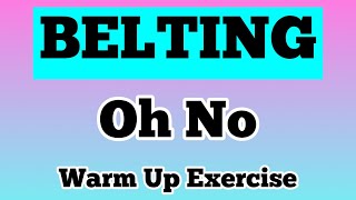 Lets BELT on Oh No  Vocal Warm Up Exercise [upl. by Vinaya274]