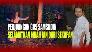 DUEL SENGIT GUS SAMSUDIN VS GURUNYA KI SUROTO DEMI SELAMATKAN MBAH JAN KIJANG [upl. by Airtened]