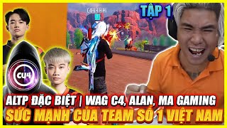 ALTP ĐẶT BIỆT TẬP 1  WAG C4  ALAN  MA GAMING 38 KILL HỦY DIỆT  SÚC MẠNH CỦA TEAM SỐ 1 VIỆT NAM [upl. by Worsham]