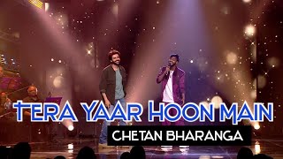 Tera Yaar Hoon Main  Cover Song by Chetan Bharanga on Sa Re Ga Ma Pa [upl. by Hcab]