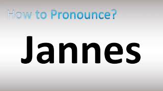 How to Pronounce Jannes [upl. by Nodnal852]