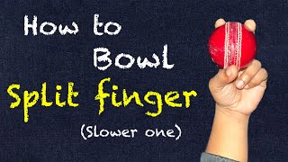 How to bowl split finger slower one for fast bowlers [upl. by Cahilly525]