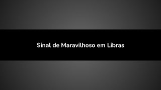 Sinal de Maravilhoso em Libras [upl. by Reehsab]