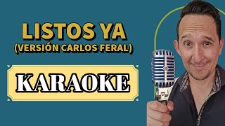 Listos Ya  Karaoke SIN VOZ Versión Carlos Feral [upl. by Iborian529]