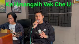 ka hmangaih vek che uKa Hmangaih Che Daduhi Cover ve chhin [upl. by Anne-Marie]