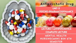 AntiPsychoticsLecture1Complete LectureUnit5PsychoPharmacodynamicsMHNBsn 6th Semester [upl. by Aneekat568]