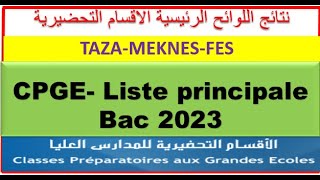 RESULTATS CPGE 2023 2024 TAZA MEKNES FES نتائج اللوائح الرئيسية الاقسام التحضيرية [upl. by Enileme989]