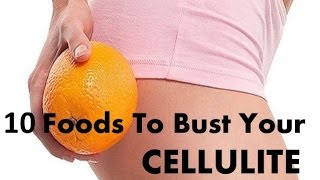 10 Foods To Bust Cellulite  How To Get Rid Of Cellulite [upl. by Reinaldos]