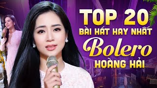 Top 20 Bài Hát Bolero Hay Nhất 2022 Hoàng Hải [upl. by Rexfourd548]