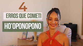 4 ERROS que COMETI ao fazer HOOPONOPONO [upl. by Ileane996]