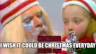 Wizzard  I Wish It Could Be Christmas Everyday Vocals Only [upl. by Teufert]