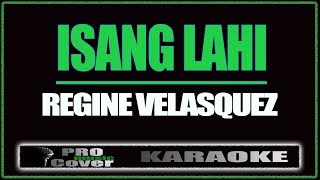 Isang Lahi  Regine Velasquez KARAOKE [upl. by Analeh]