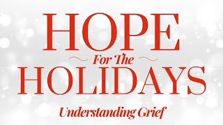 Hope for the Holidays  quotUnderstanding Griefquot  Michael Crutchfield [upl. by Isdnil]