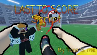 LAST TO SCORE SCRIPT  REALLY OP HITBOX SPEED AND MORE  Script In Description [upl. by Nwahsd]