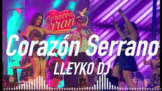 Corazón Serrano  Mix Borrachita  Intentalo Tú  Gaviota  Decidí  Lleyko Dj [upl. by Ardnosak]