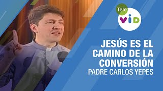 De la oscuridad a la luz Jesús es el camino de la conversión Padre Carlos Yepes  Tele VID [upl. by Ahsilam30]