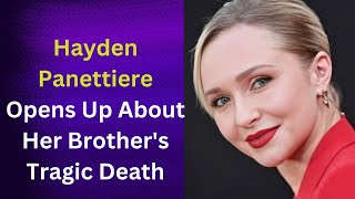 Hayden Panettiere Opens Up About Her Brothers Tragic Death [upl. by Meek]