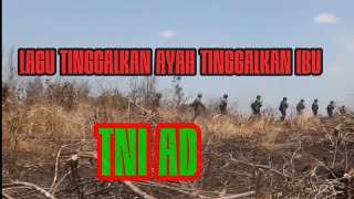 TINGGALKAN AYAH TINGGALKAN IBU TNIAD LAGU TNI kostrad infanteri kopassus raider kavaleri [upl. by Oibirot429]