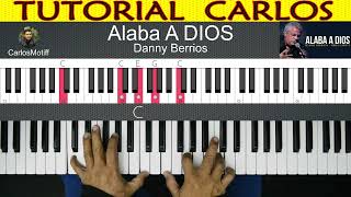 Alaba A DIOS  Danny Berrios  Piano Carlos [upl. by Sherwin439]