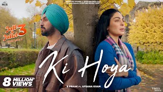 Ki Hoya  Diljit Dosanjh  Neeru Bajwa  B Praak  Afsana Khan  Jaani  Latest Punjabi Songs 2024 [upl. by Artimid]