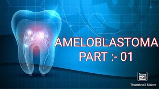 AMELOBLASTOMA ODONTOGENIC TUMORS PART  01 [upl. by Yddeg133]