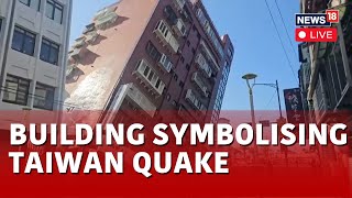 Taiwan Earthquake Rescue Ops Live  Damaged Buildings Are Being Demolished  News18 Live  N18L [upl. by Yelyr503]