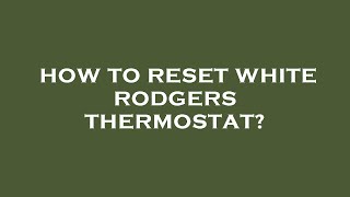 How to reset white rodgers thermostat [upl. by Anel]