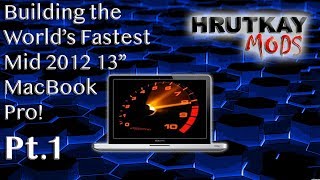 Making The World’s Fastest 13” Mid 2012 MacBook Pro Pt1 [upl. by Wertz]