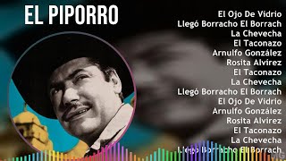 El Piporro 2024 MIX Las Mejores Canciones  El Ojo De Vidrio Llegó Borracho El Borracho La Che [upl. by Theall]