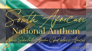 SOUTH AFRICAN NATIONAL ANTHEM  Nkosi sikelel’ iAfrika [upl. by Elocon]