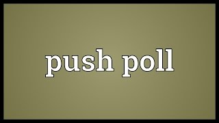 Push poll Meaning [upl. by Harbert]