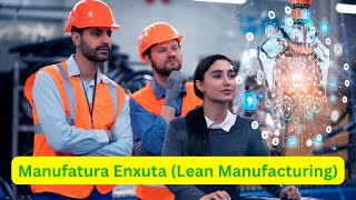 Alcance eficiência com técnicas de Manufatura Enxuta Lean Manufacturing [upl. by Nairb]