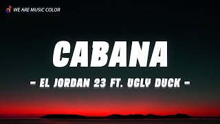 CABAÑA Letra\Lyrics  El Jordan 23 Ft Ugly Duck Prod By NesOnTheShet [upl. by Relluf611]