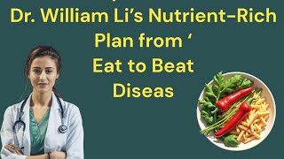 “OneDay Health Boost Dr William Li’s NutrientRich Plan from ‘Eat to Beat Diseas [upl. by Susejedairam]