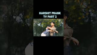 HARSHIT PRANK TV PART love [upl. by Azilef]