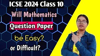 ICSE 2024 Will Maths Question Paper be Easy or Difficult  Class 10 Board Exam🔥 [upl. by Publea251]