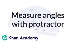 Measuring angles using a protractor  Angles and intersecting lines  Geometry  Khan Academy [upl. by Damalas]