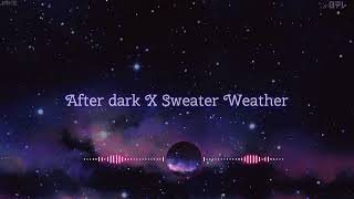 AFTER DARK X SWEATER WEATHER SLOWEDREVERB [upl. by Edeline]