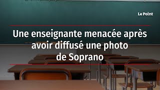 Une enseignante menacée après avoir diffusé une photo de Soprano [upl. by Ydroj]