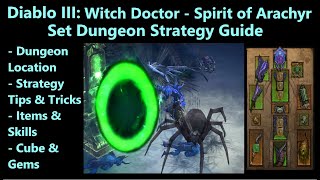 Diablo 3 Witch Doctor  Spirit of Arachyr Set Dungeon Strategy Guide LocationItemsSkills amp More [upl. by Ydnyl]