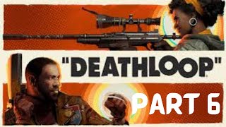 Deathloop Streams Part 6 [upl. by Odareg465]