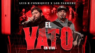 Luis R Conriquez Los Farmerz  El Vato En Vivo 2023 [upl. by Abla]