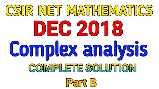 CSIR NET MATHEMATICS DECEMBER 2018  COMPLEX ANALYSIS SOLUTION PART B [upl. by Nylleoj258]