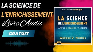 LA SCIENCE DE LENRICHISSEMENT ATTIREZ LA RÉUSSITE FINANCIÈRE WALLACE D WATTLES LIVRE AUDIO [upl. by Louanne]