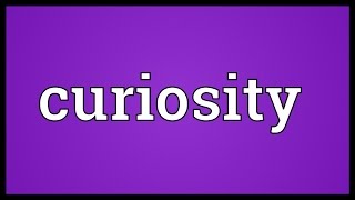 Curiosity Meaning [upl. by Epul]