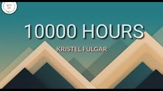 KRISTEL FULGAR 10000 HOURS lyrics [upl. by Eelrebmyk]