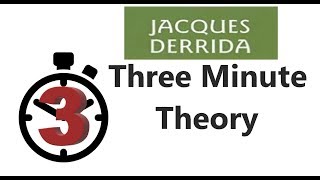 Jacques Derrida  Three Minute Theory [upl. by Parsaye11]