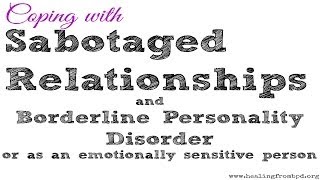 Sabotaged Relationships amp BPD Coping With [upl. by Ecerehs]